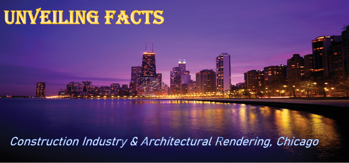 Featured image of Unveiling Facts of Construction Industry & Architectural Rendering, Chicago